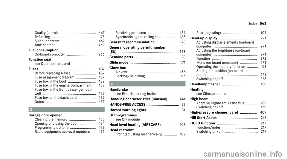 MERCEDES-BENZ E-CLASS COUPE 2018 Owners Manual Quality (petrol) ..................................... 467
Re fuelling ............................................. 175
Sulphur content ................................... 467
Ta nk content ......... MERCEDES-BENZ E-CLASS COUPE 2018 Owners Manual Quality (petrol) ..................................... 467
Re fuelling ............................................. 175
Sulphur content ................................... 467
Ta nk content .........