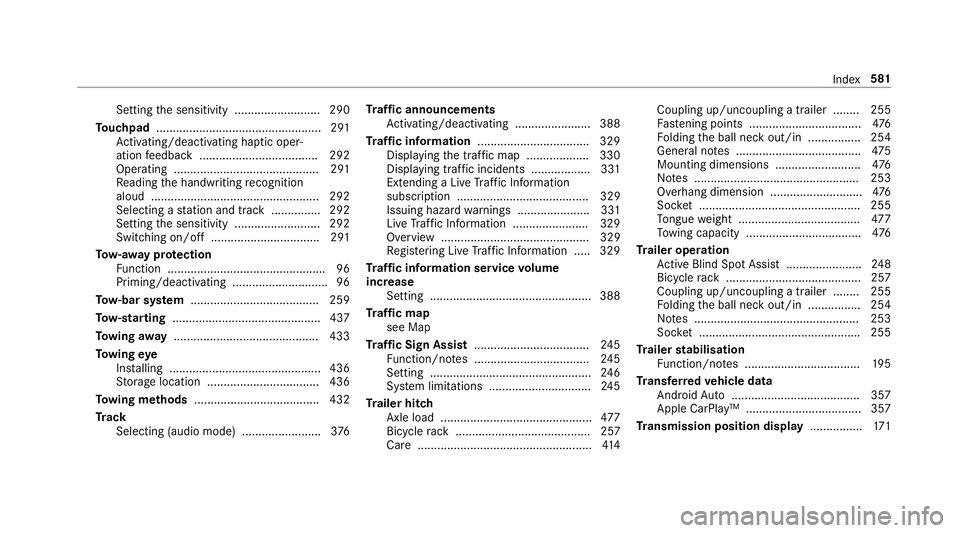 MERCEDES-BENZ E-CLASS COUPE 2018 Owners Manual Setting
the sensitivity .......................... 290
To uchpad .................................................. 291
Ac tivating/deactivating ha ptic oper‐
ation feedback ........................ MERCEDES-BENZ E-CLASS COUPE 2018 Owners Manual Setting
the sensitivity .......................... 290
To uchpad .................................................. 291
Ac tivating/deactivating ha ptic oper‐
ation feedback ........................