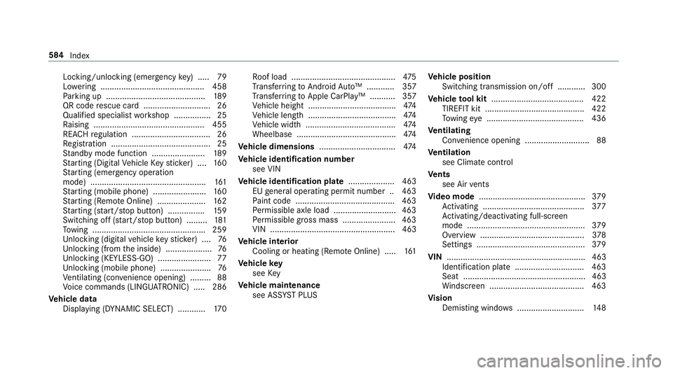 MERCEDES-BENZ E-CLASS COUPE 2018 Owners Manual Locking/unlocking (emergency
key) .... .79
Lo we ring ............................................. 458
Pa rking up .......................................... .189
QR code rescue card ................ MERCEDES-BENZ E-CLASS COUPE 2018 Owners Manual Locking/unlocking (emergency
key) .... .79
Lo we ring ............................................. 458
Pa rking up .......................................... .189
QR code rescue card ................