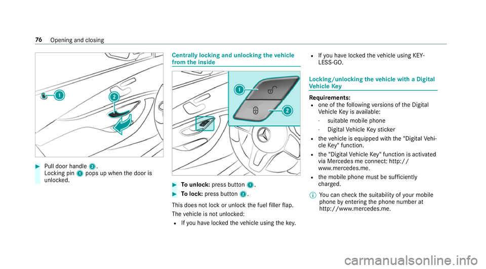 MERCEDES-BENZ E-CLASS COUPE 2018 Manual PDF #
Pull door handle 2.
Locking pin 1pops up when the door is
unloc ked. Centrally locking and unlocking
theve hicle
from the inside #
Tounlo ck:press button 1. #
Tolock: press button 2.
This does not l