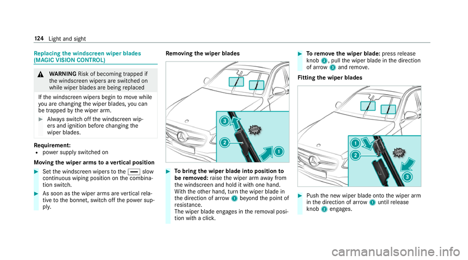 MERCEDES-BENZ E-CLASS COUPE 2017 Owners Manual Re
placing the windsc reen wiper blades
(MAGIC VISION CONT ROL) &
WARNING Risk of becoming trapped if
th e windscreen wipers are switched on
while wiper blades are being replaced
If th e windscreen wi MERCEDES-BENZ E-CLASS COUPE 2017 Owners Manual Re
placing the windsc reen wiper blades
(MAGIC VISION CONT ROL) &
WARNING Risk of becoming trapped if
th e windscreen wipers are switched on
while wiper blades are being replaced
If th e windscreen wi