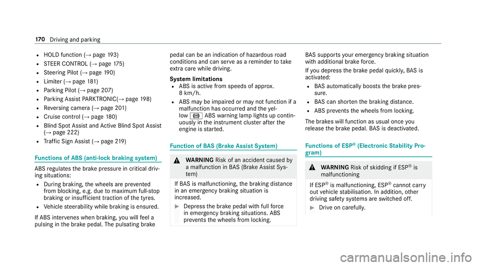 MERCEDES-BENZ E-CLASS COUPE 2017 Owners Manual R
HOLD function (→ page 193)
R STEER CONTROL (→ page 175)
R Steering Pilot (→ page190)
R Limi ter (→ page 181)
R Parking Pilot (→ page 207)
R Parking Assist PARKTRONIC( →page 198)
R Revers MERCEDES-BENZ E-CLASS COUPE 2017 Owners Manual R
HOLD function (→ page 193)
R STEER CONTROL (→ page 175)
R Steering Pilot (→ page190)
R Limi ter (→ page 181)
R Parking Pilot (→ page 207)
R Parking Assist PARKTRONIC( →page 198)
R Revers