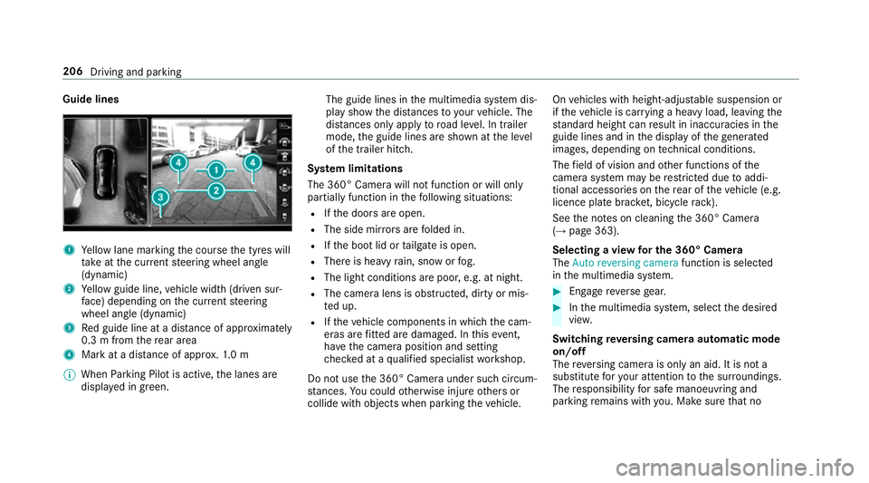 MERCEDES-BENZ E-CLASS COUPE 2017 Owners Manual Guide lines
1
Yellow lane marking the course the tyres will
ta ke atthe cur rent steering wheel angle
(dynamic)
2 Yellow guide line, vehicle width (driven sur‐
fa ce) depending on the cur rent steer MERCEDES-BENZ E-CLASS COUPE 2017 Owners Manual Guide lines
1
Yellow lane marking the course the tyres will
ta ke atthe cur rent steering wheel angle
(dynamic)
2 Yellow guide line, vehicle width (driven sur‐
fa ce) depending on the cur rent steer