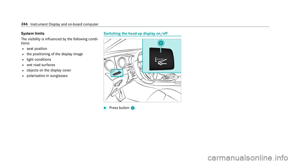 MERCEDES-BENZ E-CLASS COUPE 2017 Owners Manual Sy
stem limits
The visibility is influenced bythefo llowing condi‐
tions:
R seat position
R the positioning of the display image
R light conditions
R wetro ad sur faces
R objects on the display co v MERCEDES-BENZ E-CLASS COUPE 2017 Owners Manual Sy
stem limits
The visibility is influenced bythefo llowing condi‐
tions:
R seat position
R the positioning of the display image
R light conditions
R wetro ad sur faces
R objects on the display co v
