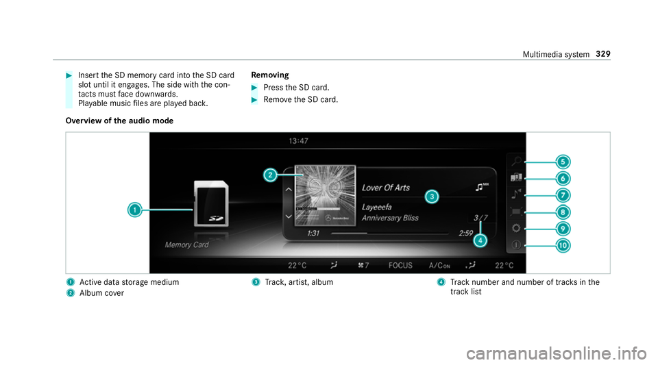 MERCEDES-BENZ E-CLASS COUPE 2017 Owners Manual #
Insert the SD memory card into the SD card
slot until it engages. The side with the con‐
ta cts must face down wards.
Pla yable music files are pla yed bac k. Re
moving #
Press the SD card. #
Remo MERCEDES-BENZ E-CLASS COUPE 2017 Owners Manual #
Insert the SD memory card into the SD card
slot until it engages. The side with the con‐
ta cts must face down wards.
Pla yable music files are pla yed bac k. Re
moving #
Press the SD card. #
Remo