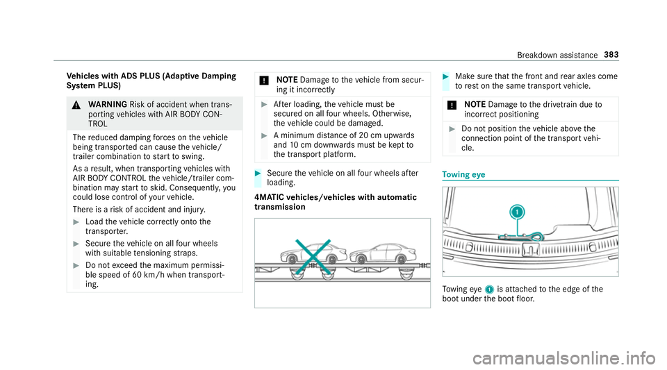 MERCEDES-BENZ E-CLASS COUPE 2017  Owners Manual Ve
hicles with ADS PLUS (Adaptive Damping
Sy stem PLUS) &
WARNING Risk of accident when trans‐
porting vehicles with AIR BODY CON‐
TROL
The reduced damping forc es on theve hicle
being transpor te
