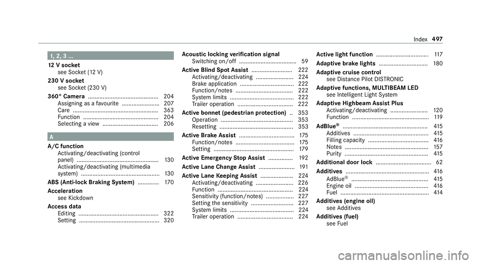 MERCEDES-BENZ E-CLASS COUPE 2017 Owners Manual 1,
2, 3 ...
12 V so cket
see Soc ket (12 V)
230 V so cket
see Soc ket (230 V)
360° Camera ........................................... 204
Assigning as a favo urite ...................... .207
Care .. MERCEDES-BENZ E-CLASS COUPE 2017 Owners Manual 1,
2, 3 ...
12 V so cket
see Soc ket (12 V)
230 V so cket
see Soc ket (230 V)
360° Camera ........................................... 204
Assigning as a favo urite ...................... .207
Care ..