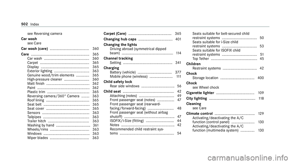 MERCEDES-BENZ E-CLASS COUPE 2017  Owners Manual see
Reversing camera
Car wash
see Care
Car wash (care) ....................................... 360
Care ..........................................................3 65
Car wash ........................