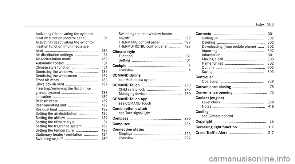 MERCEDES-BENZ E-CLASS COUPE 2017  Owners Manual Ac
tivating/deactivating the synchro‐
nisation function (cont rol panel) .......... 131
Ac tivating/deactivating the synchro‐
nisation function (multimedia sys‐
te m) ...........................