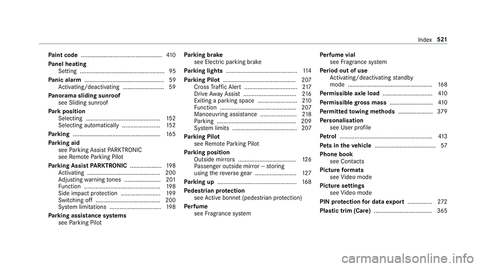MERCEDES-BENZ E-CLASS COUPE 2017 Owners Manual Pa
int code ................................................ .410
Pa nel heating
Setting ................................................... 95
Pa nic alarm ........................................... MERCEDES-BENZ E-CLASS COUPE 2017 Owners Manual Pa
int code ................................................ .410
Pa nel heating
Setting ................................................... 95
Pa nic alarm ...........................................