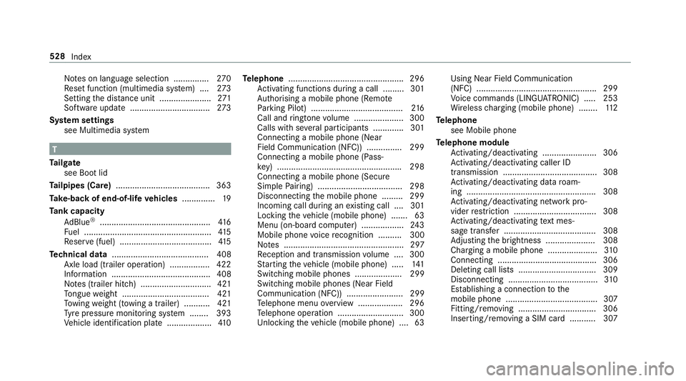 MERCEDES-BENZ E-CLASS COUPE 2017 Owners Manual No
tes on language selection ............... 270
Re set function (multimedia sy stem) ....2 73
Setting the dis tance unit ...................... 271
Software upda te.................................. MERCEDES-BENZ E-CLASS COUPE 2017 Owners Manual No
tes on language selection ............... 270
Re set function (multimedia sy stem) ....2 73
Setting the dis tance unit ...................... 271
Software upda te..................................