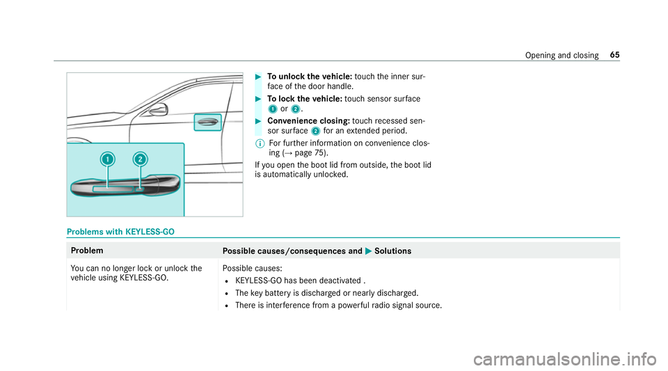 MERCEDES-BENZ E-CLASS COUPE 2017 Repair Manual #
Tounlo cktheve hicle: touch the inner sur‐
fa ce of the door handle. #
Tolock theve hicle: touch sensor sur face
1 or2. #
Convenience closing: touch recessed sen‐
sor su rface 2for an extended p MERCEDES-BENZ E-CLASS COUPE 2017 Repair Manual #
Tounlo cktheve hicle: touch the inner sur‐
fa ce of the door handle. #
Tolock theve hicle: touch sensor sur face
1 or2. #
Convenience closing: touch recessed sen‐
sor su rface 2for an extended p