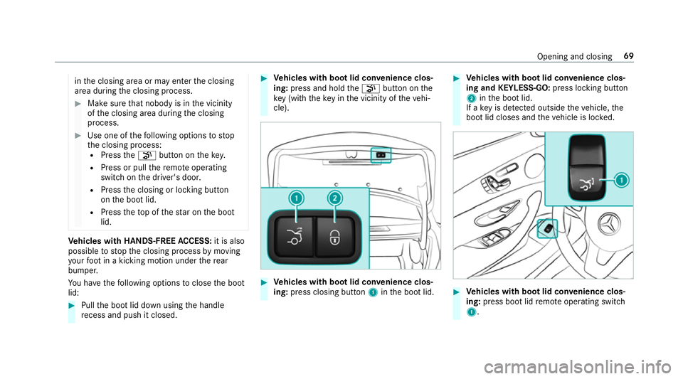 MERCEDES-BENZ E-CLASS COUPE 2017 Manual PDF in
the closing area or may enter the closing
area during the closing process. #
Make sure that nobody is in the vicinity
of the closing area during the closing
process. #
Use one of thefo llowing opti MERCEDES-BENZ E-CLASS COUPE 2017 Manual PDF in
the closing area or may enter the closing
area during the closing process. #
Make sure that nobody is in the vicinity
of the closing area during the closing
process. #
Use one of thefo llowing opti