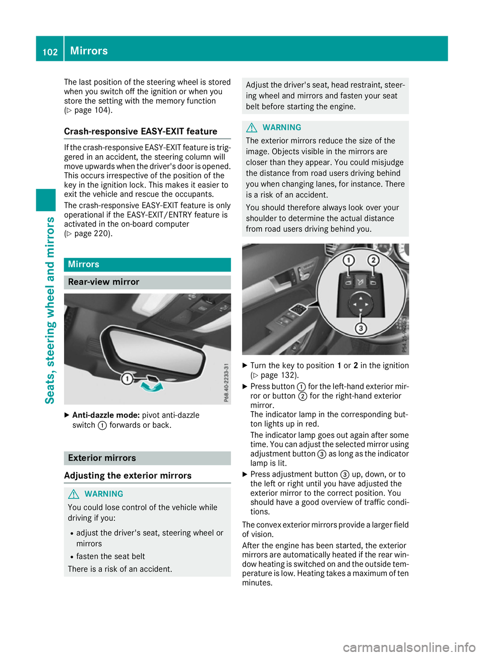 MERCEDES-BENZ E-CLASS COUPE 2015  Owners Manual The last position of the steering wheel is stored
when you switch off the ignition or when you
store the setting with the memory function
(Y page 104).
Crash-responsive EASY-EXIT feature If the crash-