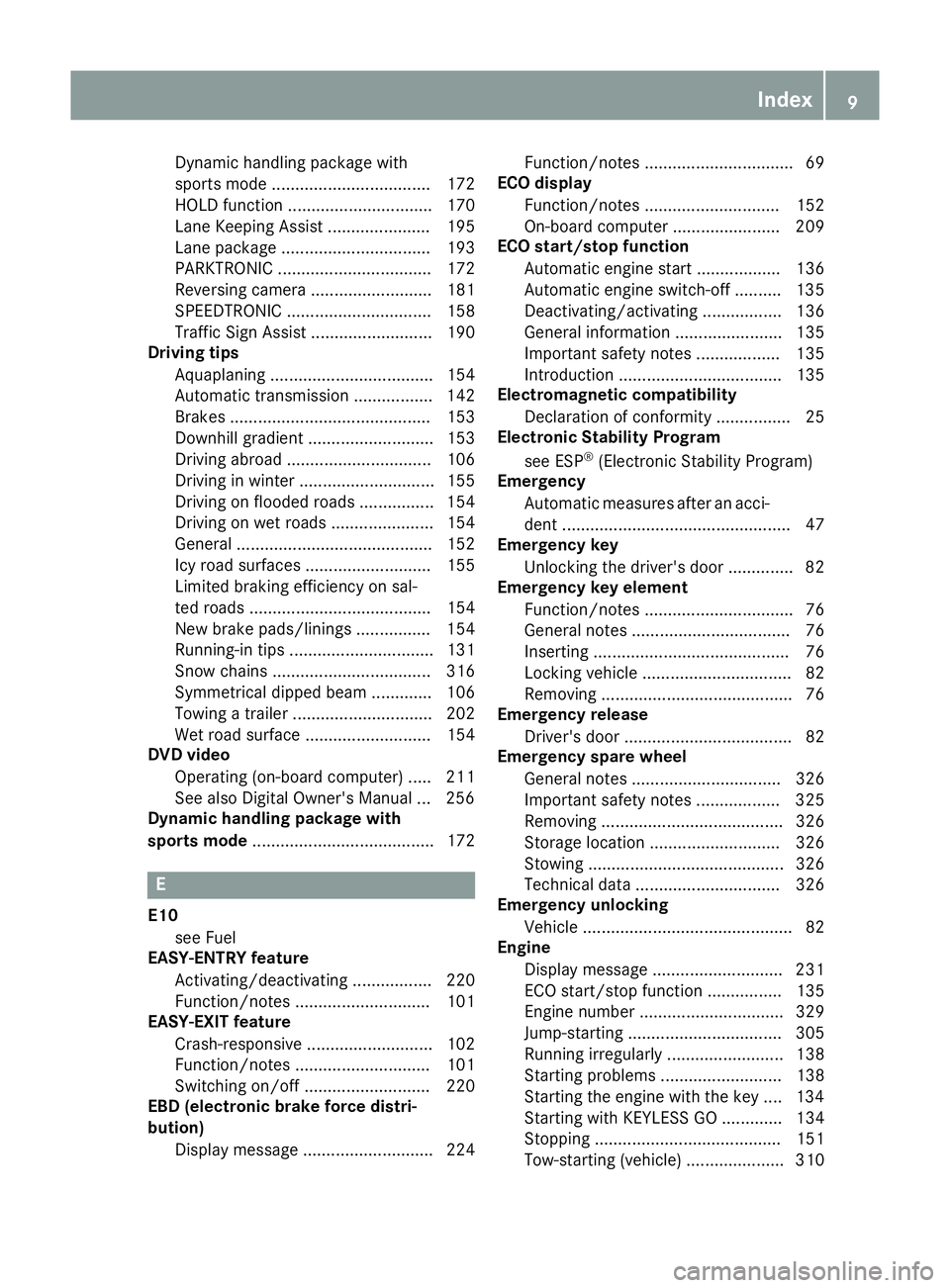 MERCEDES-BENZ E-CLASS COUPE 2015 User Guide Dynamic handling package with
sports mode .................................. 172
HOLD functio
n............................... 170
Lane Keeping Assist ...................... 195
Lane package .........