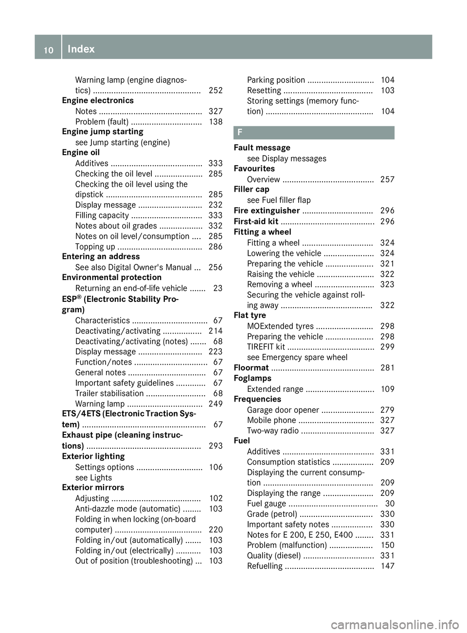 MERCEDES-BENZ E-CLASS COUPE 2015 User Guide Warning lamp (engine diagnos-
tics) ............................................... 252
Engine electronics
Notes ............................................. 327
Problem (fault) .....................