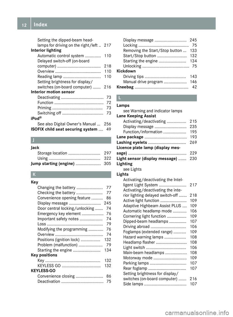 MERCEDES-BENZ E-CLASS COUPE 2015 User Guide Setting the dipped-beam head-
lamps for driving on the right/left .. 217
Interior lighting
Automatic control system .............. 110
Delayed switch-off (on-board
computer) ..........................