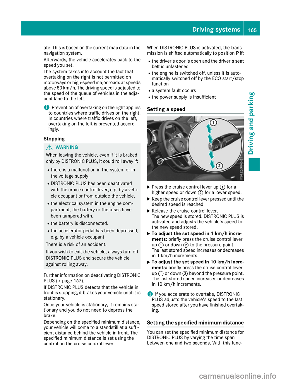 MERCEDES-BENZ E-CLASS COUPE 2015 Owners Manual ate. This is based on the current map data in the
navigation system.
Afterwards, the vehicle accelerates back to the
speed you set.
The system takes into account the fact that
overtaking on the right MERCEDES-BENZ E-CLASS COUPE 2015 Owners Manual ate. This is based on the current map data in the
navigation system.
Afterwards, the vehicle accelerates back to the
speed you set.
The system takes into account the fact that
overtaking on the right