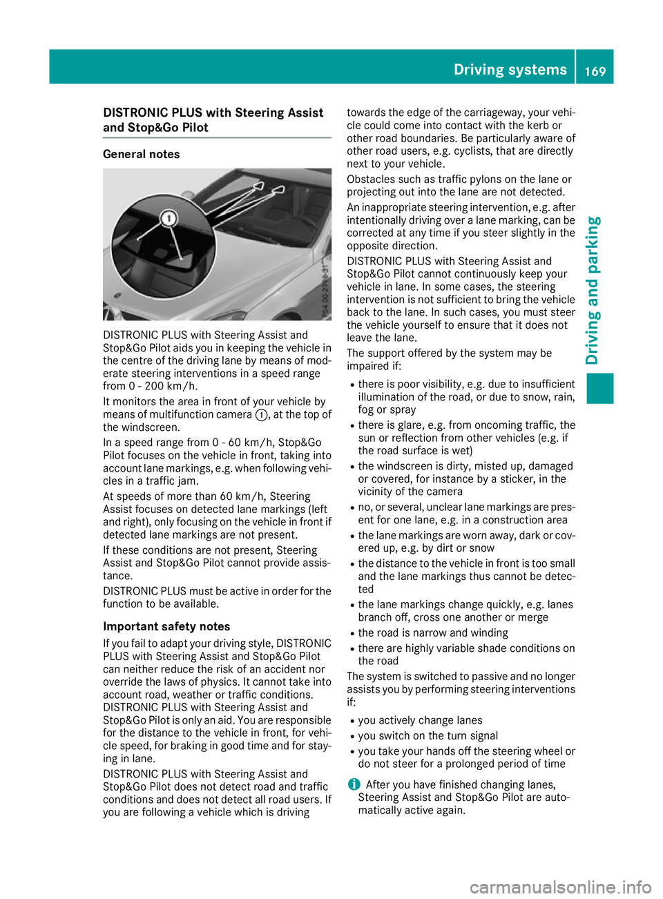 MERCEDES-BENZ E-CLASS COUPE 2015 Owners Manual DISTRONIC PLUS with Steering Assist
and Stop&Go Pilot General notes
DISTRONIC PLUS with Steering Assist and
Stop&Go Pilot aids you in keeping the vehicle in
the centre of the driving lane by means of MERCEDES-BENZ E-CLASS COUPE 2015 Owners Manual DISTRONIC PLUS with Steering Assist
and Stop&Go Pilot General notes
DISTRONIC PLUS with Steering Assist and
Stop&Go Pilot aids you in keeping the vehicle in
the centre of the driving lane by means of