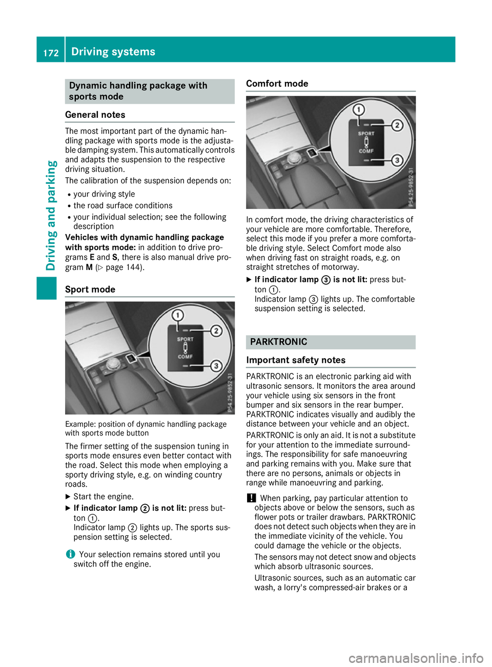 MERCEDES-BENZ E-CLASS COUPE 2015 Owners Manual Dynamic handling package with
sports mode
General notes The most important part of the dynamic han-
dling package with sports mode is the adjusta-
ble damping system. This automatically controls
and a MERCEDES-BENZ E-CLASS COUPE 2015 Owners Manual Dynamic handling package with
sports mode
General notes The most important part of the dynamic han-
dling package with sports mode is the adjusta-
ble damping system. This automatically controls
and a