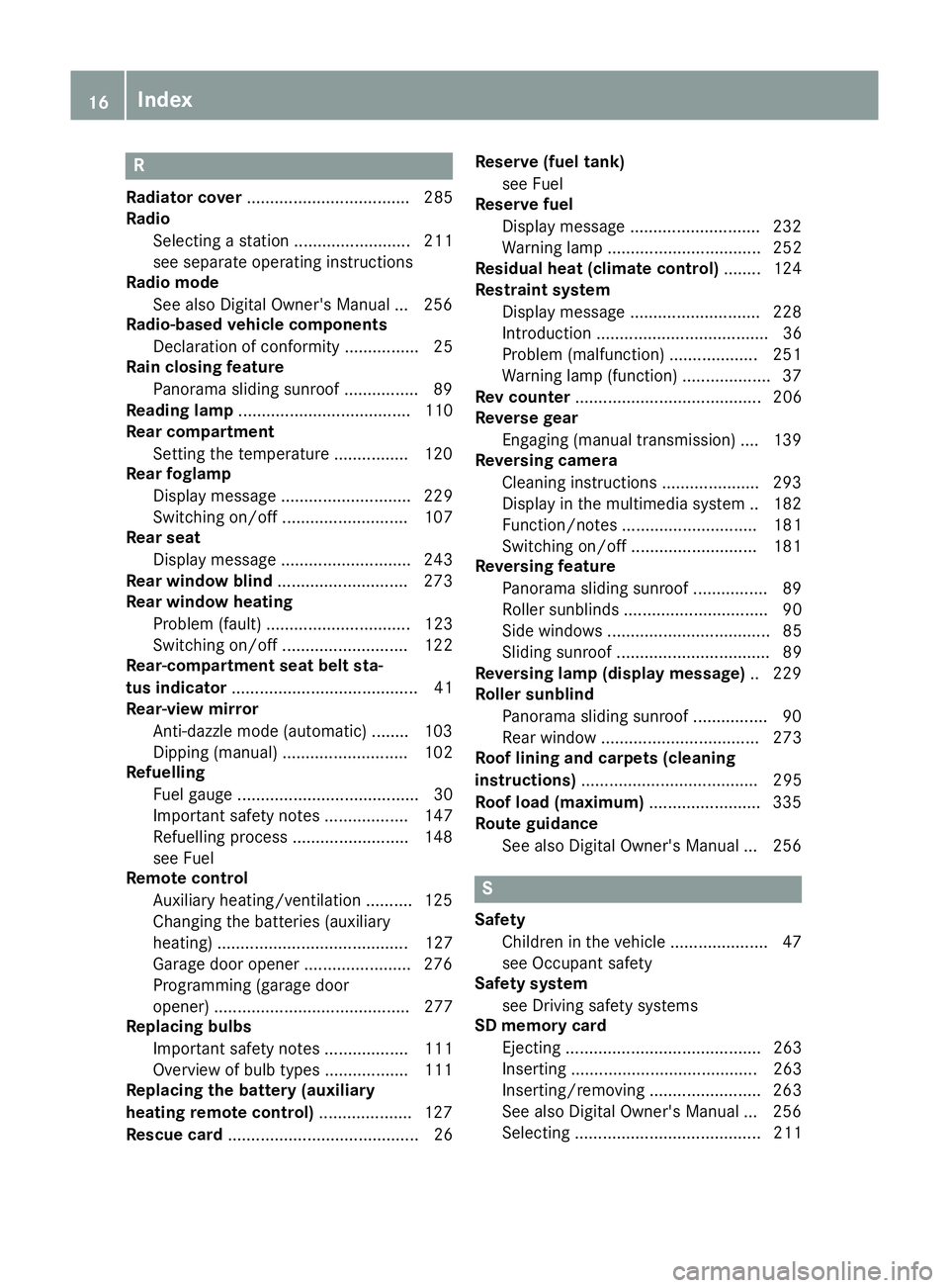 MERCEDES-BENZ E-CLASS COUPE 2015 User Guide R
Radiator cover ................................... 285
Radio
Selecting a station ......................... 211
see separate operating instructions
Radio mode
See also Digital Owner's Manua l... 