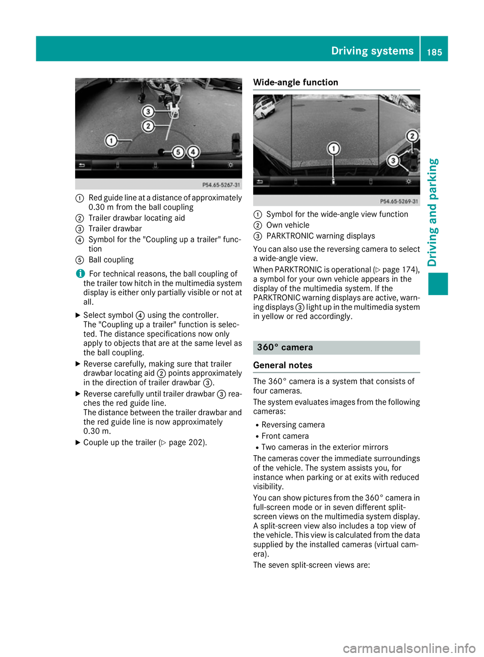 MERCEDES-BENZ E-CLASS COUPE 2015  Owners Manual :
Red guide line at a distance of approximately
0.30 m from the ball coupling
; Trailer drawbar locating aid
= Trailer drawbar
? Symbol for the "Coupling up a trailer" func-
tion
A Ball coupli