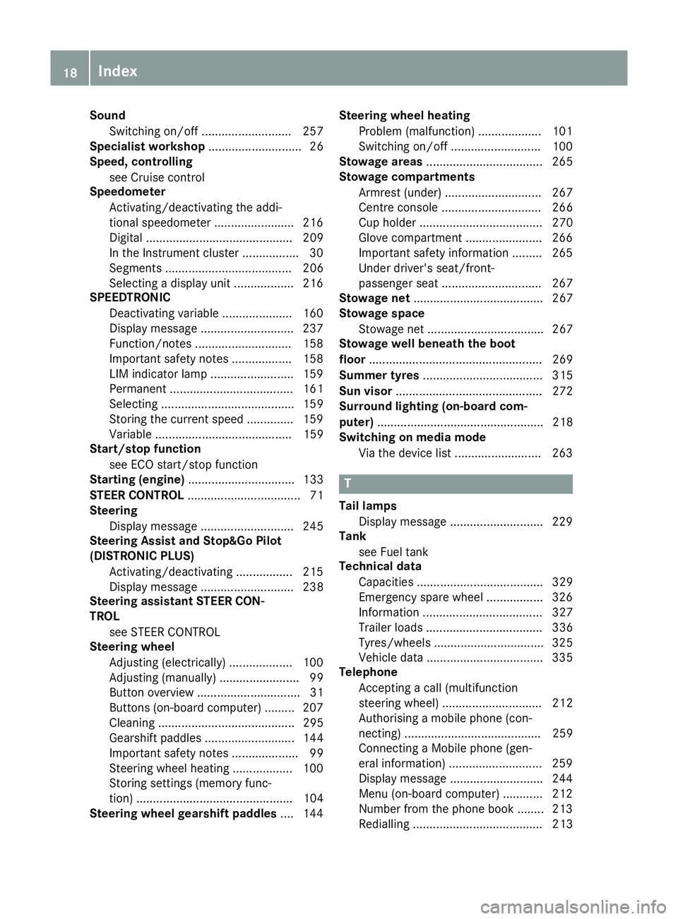 MERCEDES-BENZ E-CLASS COUPE 2015 Owners Manual Sound
Switching on/off ........................... 257
Specialist workshop ............................26
Speed, controlling
see Cruise control
Speedometer
Activating/deactivating the addi-
tional spe MERCEDES-BENZ E-CLASS COUPE 2015 Owners Manual Sound
Switching on/off ........................... 257
Specialist workshop ............................26
Speed, controlling
see Cruise control
Speedometer
Activating/deactivating the addi-
tional spe
