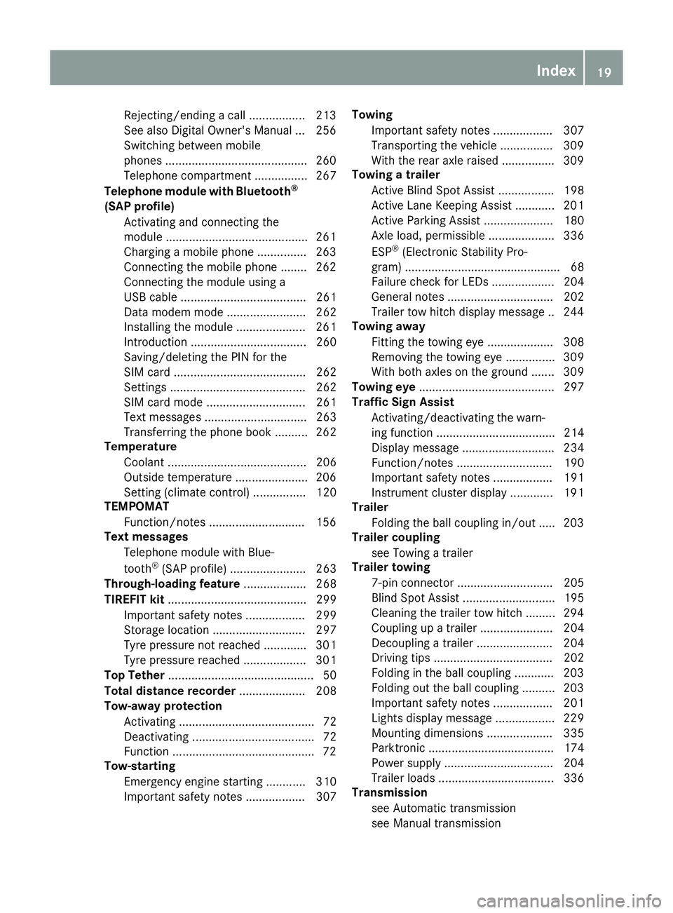 MERCEDES-BENZ E-CLASS COUPE 2015  Owners Manual Rejecting/ending a call ................
.213
See also Digital Owner's Manual ... 256
Switching between mobile
phones .......................................... .260
Telephone compartment ........