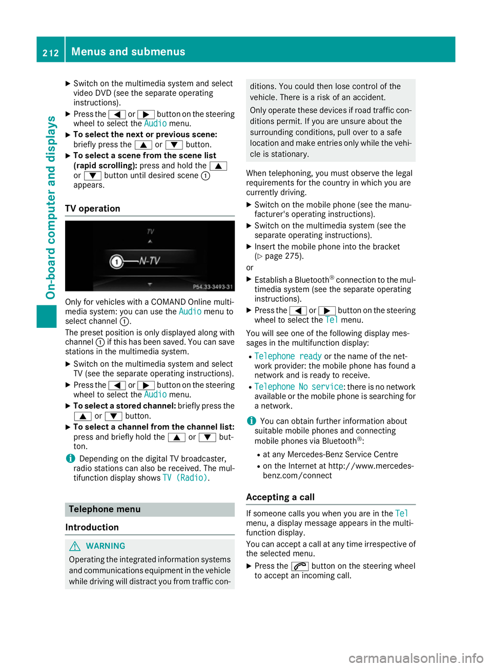 MERCEDES-BENZ E-CLASS COUPE 2015  Owners Manual X
Switch on the multimedia system and select
video DVD (see the separate operating
instructions).
X Press the =or; button on the steering
wheel to select the Audio Audiomenu.
X To select the next or p