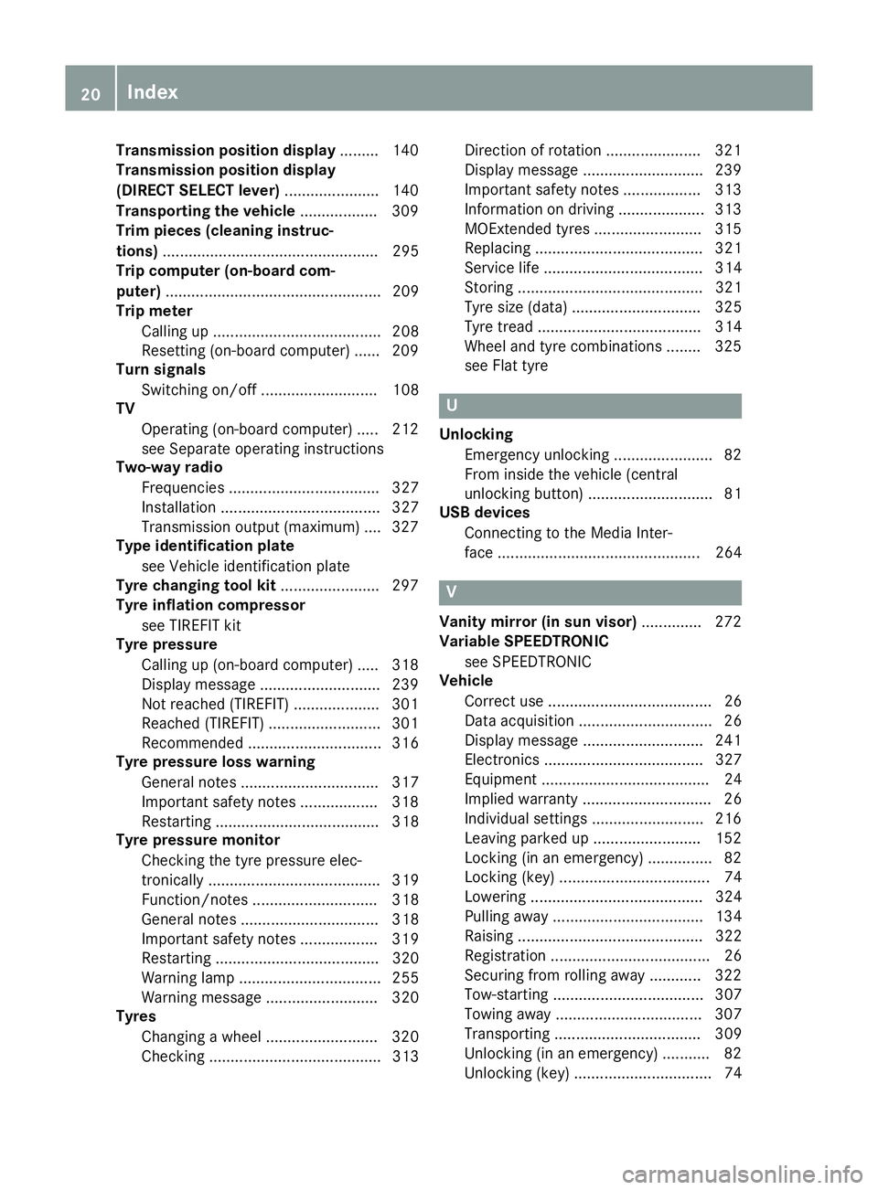 MERCEDES-BENZ E-CLASS COUPE 2015  Owners Manual Transmission position display
......... 140
Transmission position display
(DIRECT SELECT lever) ...................... 140
Transporting the vehicle .................. 309
Trim pieces (cleaning instruc