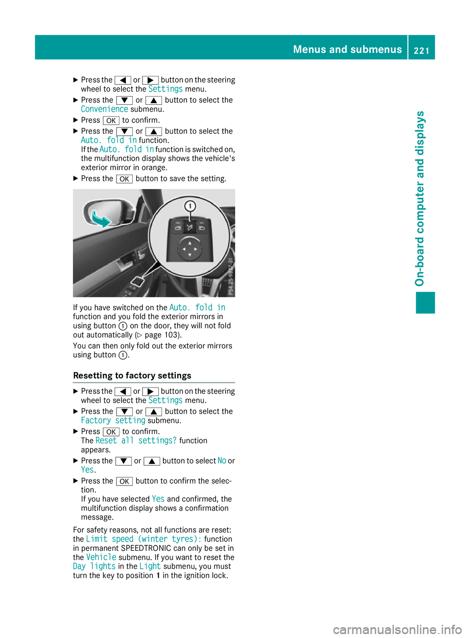 MERCEDES-BENZ E-CLASS COUPE 2015 Owners Manual X
Press the =or; button on the steering
wheel to select the Settings
Settings menu.
X Press the :or9 button to select the
Convenience
Convenience submenu.
X Press ato confirm.
X Press the :or9 button MERCEDES-BENZ E-CLASS COUPE 2015 Owners Manual X
Press the =or; button on the steering
wheel to select the Settings
Settings menu.
X Press the :or9 button to select the
Convenience
Convenience submenu.
X Press ato confirm.
X Press the :or9 button