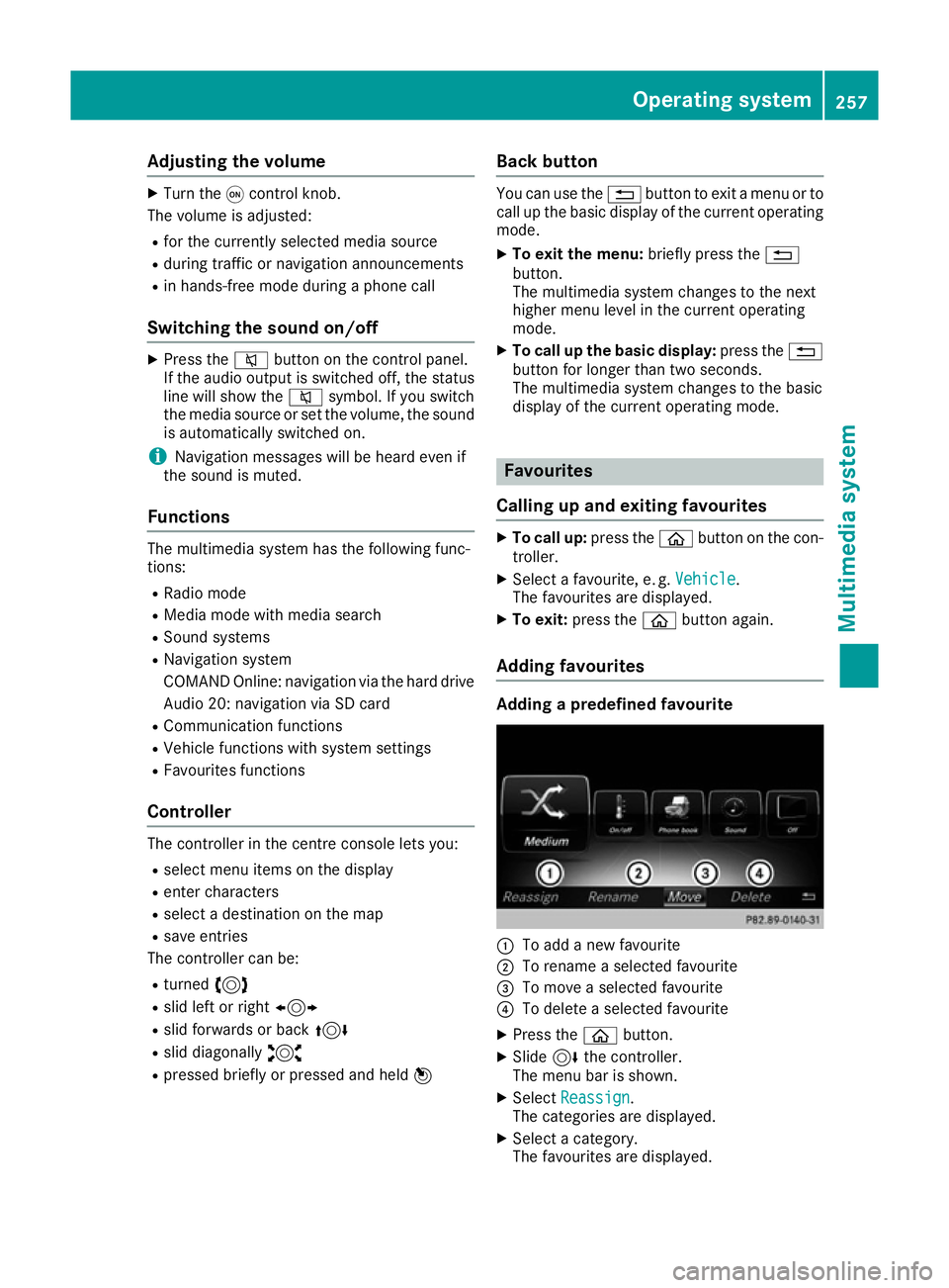 MERCEDES-BENZ E-CLASS COUPE 2015 Owners Manual Adjusting the volume
X
Turn the qcontrol knob.
The volume is adjusted:
R for the currently selected media source
R during traffic or navigation announcements
R in hands-free mode during a phone call
S MERCEDES-BENZ E-CLASS COUPE 2015 Owners Manual Adjusting the volume
X
Turn the qcontrol knob.
The volume is adjusted:
R for the currently selected media source
R during traffic or navigation announcements
R in hands-free mode during a phone call
S