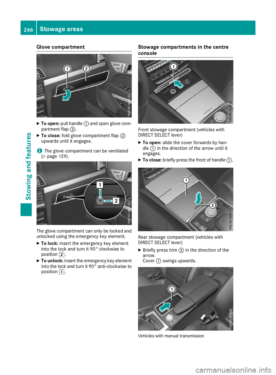 MERCEDES-BENZ E-CLASS COUPE 2015  Owners Manual Glove compartment
X
To open: pull handle :and open glove com-
partment flap ;.
X To close: fold glove compartment flap ;
upwards until it engages.
i The glove compartment can be ventilated
(Y page 129