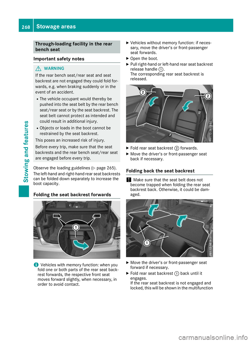 MERCEDES-BENZ E-CLASS COUPE 2015  Owners Manual Through-loading facility in the rear
bench seat
Important safety notes G
WARNING
If the rear bench seat/rear seat and seat
backrest are not engaged they could fold for- wards, e.g. when braking sudden
