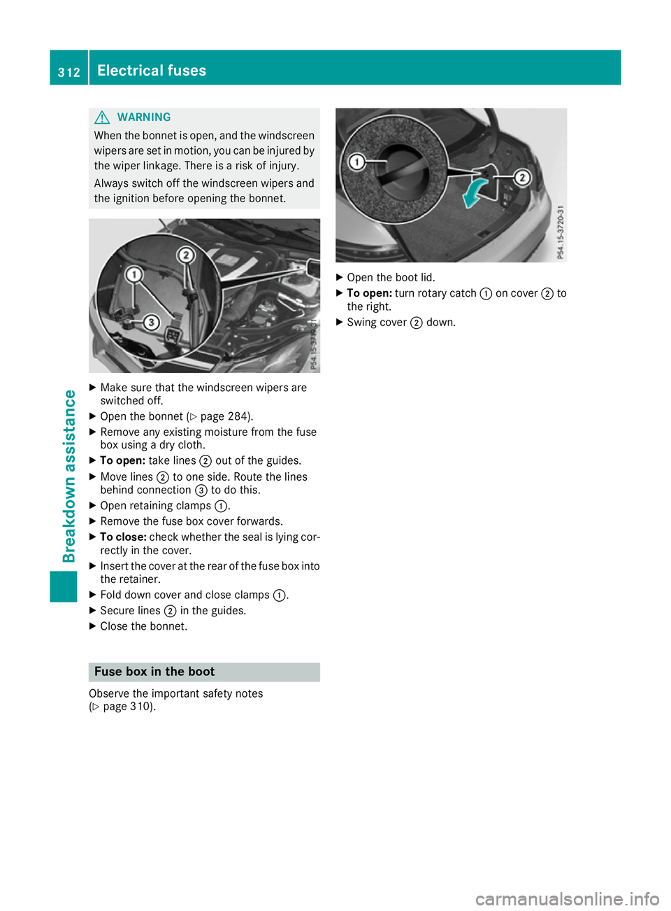 MERCEDES-BENZ E-CLASS COUPE 2015 Owners Manual G
WARNING
When the bonnet is open, and the windscreen wipers are set in motion, you can be injured by
the wiper linkage. There is a risk of injury.
Always switch off the windscreen wipers and
the igni MERCEDES-BENZ E-CLASS COUPE 2015 Owners Manual G
WARNING
When the bonnet is open, and the windscreen wipers are set in motion, you can be injured by
the wiper linkage. There is a risk of injury.
Always switch off the windscreen wipers and
the igni