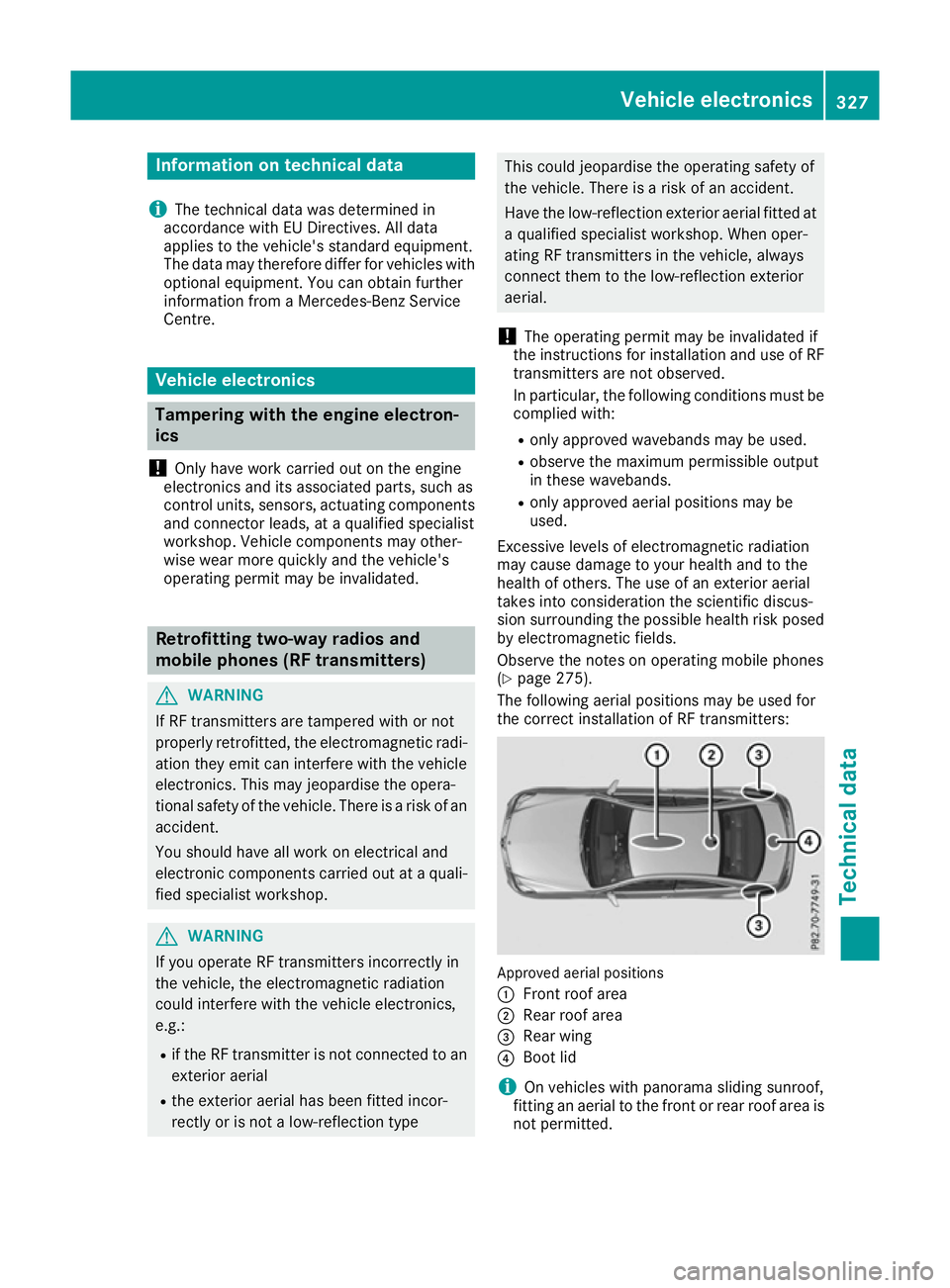 MERCEDES-BENZ E-CLASS COUPE 2015 Owners Manual Information on technical data
i The technical data was determined in
accordance with EU Directives. All data
applies to the vehicle's standard equipment.
The data may therefore differ for vehicles MERCEDES-BENZ E-CLASS COUPE 2015 Owners Manual Information on technical data
i The technical data was determined in
accordance with EU Directives. All data
applies to the vehicle's standard equipment.
The data may therefore differ for vehicles