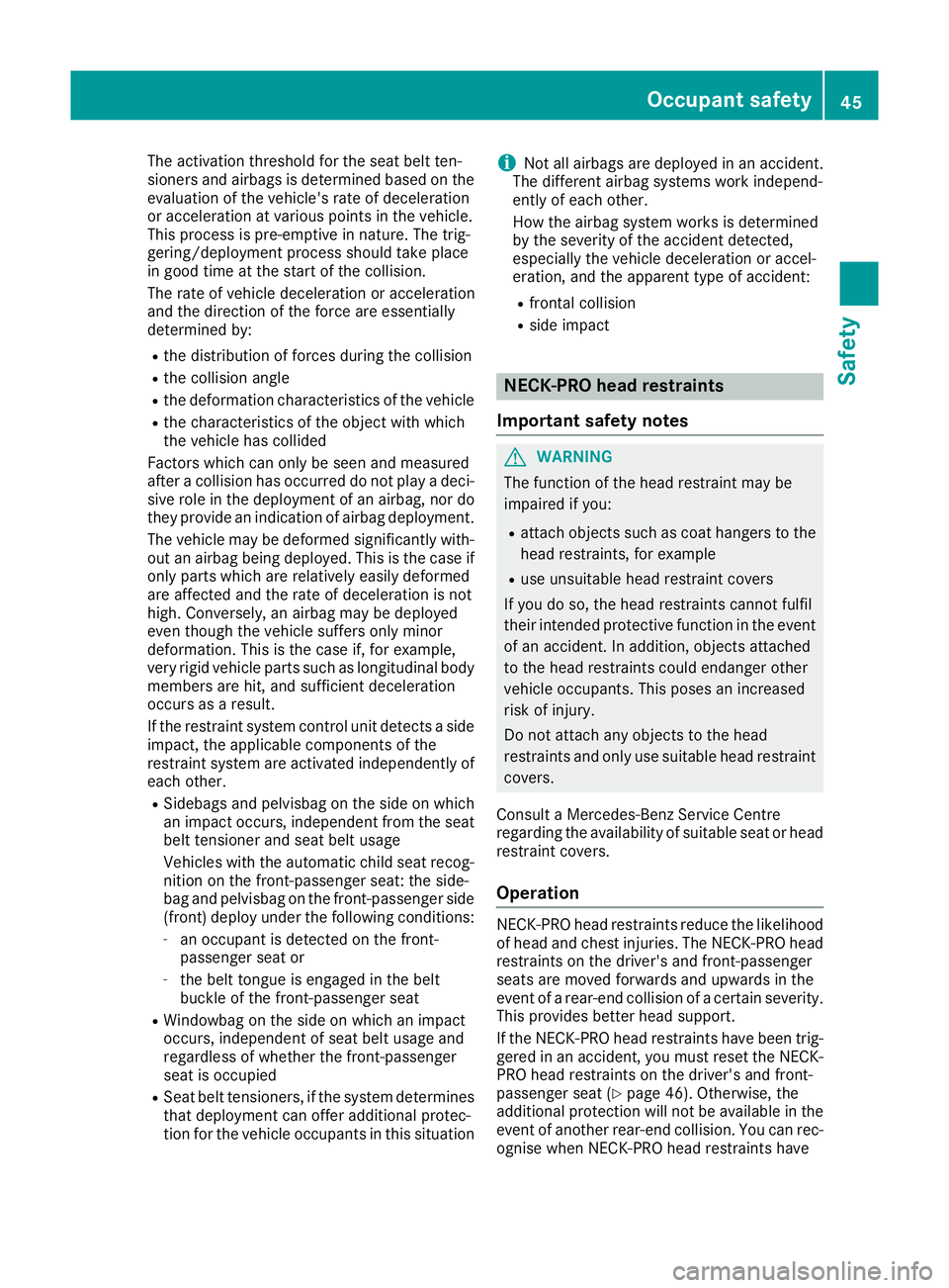 MERCEDES-BENZ E-CLASS COUPE 2015 Service Manual The activation threshold for the seat belt ten-
sioners and airbags is determined based on the
evaluation of the vehicle's rate of deceleration
or acceleration at various points in the vehicle.
Th MERCEDES-BENZ E-CLASS COUPE 2015 Service Manual The activation threshold for the seat belt ten-
sioners and airbags is determined based on the
evaluation of the vehicle's rate of deceleration
or acceleration at various points in the vehicle.
Th