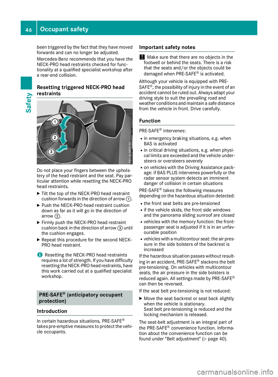 MERCEDES-BENZ E-CLASS COUPE 2015 Service Manual been triggered by the fact that they have moved
forwards and can no longer be adjusted.
Mercedes-Benz recommends that you have the
NECK-PRO head restraints checked for func-
tionality at a qualified s MERCEDES-BENZ E-CLASS COUPE 2015 Service Manual been triggered by the fact that they have moved
forwards and can no longer be adjusted.
Mercedes-Benz recommends that you have the
NECK-PRO head restraints checked for func-
tionality at a qualified s