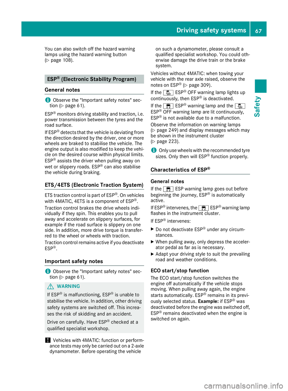 MERCEDES-BENZ E-CLASS COUPE 2015 Repair Manual You can also switch off the hazard warning
lamps using the hazard warning button
(Y page 108). ESP
®
(Electronic Stability Program)
General notes i
Observe the "Important safety notes" sec-
t MERCEDES-BENZ E-CLASS COUPE 2015 Repair Manual You can also switch off the hazard warning
lamps using the hazard warning button
(Y page 108). ESP
®
(Electronic Stability Program)
General notes i
Observe the "Important safety notes" sec-
t