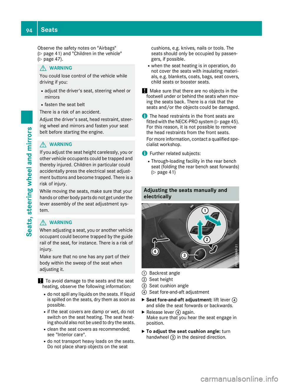 MERCEDES-BENZ E-CLASS COUPE 2015 Owners Manual Observe the safety notes on "Airbags"
(Y
page 41) and "Children in the vehicle"
(Y page 47). G
WARNING
You could lose control of the vehicle while
driving if you:
R adjust the driver MERCEDES-BENZ E-CLASS COUPE 2015 Owners Manual Observe the safety notes on "Airbags"
(Y
page 41) and "Children in the vehicle"
(Y page 47). G
WARNING
You could lose control of the vehicle while
driving if you:
R adjust the driver