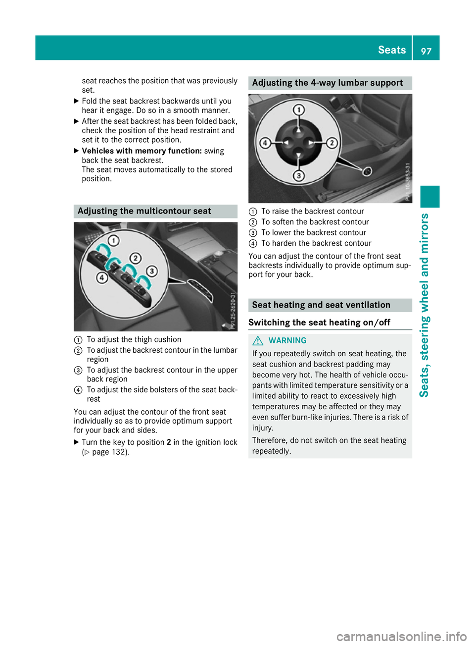MERCEDES-BENZ E-CLASS COUPE 2015 Owners Manual seat reaches the position that was previously
set.
X Fold the seat backrest backwards until you
hear it engage. Do so in a smooth manner.
X After the seat backrest has been folded back,
check the posi MERCEDES-BENZ E-CLASS COUPE 2015 Owners Manual seat reaches the position that was previously
set.
X Fold the seat backrest backwards until you
hear it engage. Do so in a smooth manner.
X After the seat backrest has been folded back,
check the posi