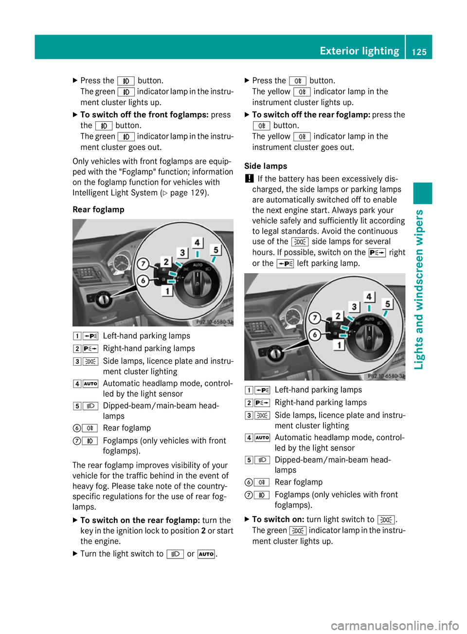 MERCEDES-BENZ E-CLASS COUPE 2012  Owners Manual X
Press the Nbutton.
The green Nindicator lamp in the instru-
ment cluster lights up.
X To switch off the front foglamps: press
the N button.
The green Nindicator lamp in the instru-
ment cluster goes