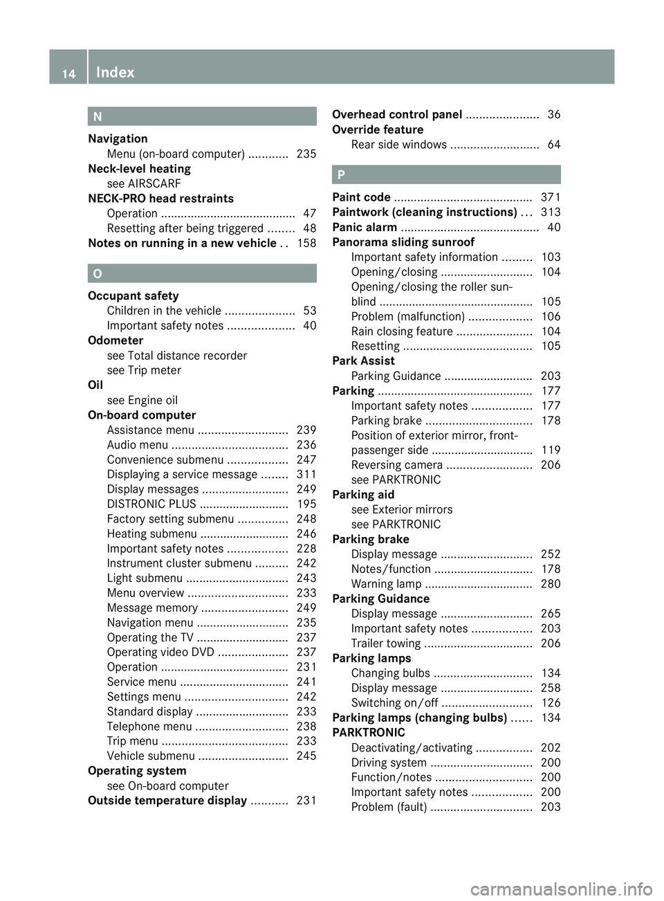 MERCEDES-BENZ E-CLASS COUPE 2012  Owners Manual N
Navigation Menu (on-board computer) ............235
Neck-level heating
see AIRSCARF
NECK-PRO head restraints
Operation ........................................ .47
Resetting after being triggered ..