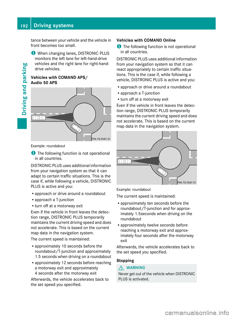 MERCEDES-BENZ E-CLASS COUPE 2012  Owners Manual tance between your vehicl
eand the vehicle in
front becomes too small.
i Whe nchanging lanes, DISTRONIC PLUS
monitors the left lane for left-hand-drive
vehicles and the right lane for right-hand-
driv