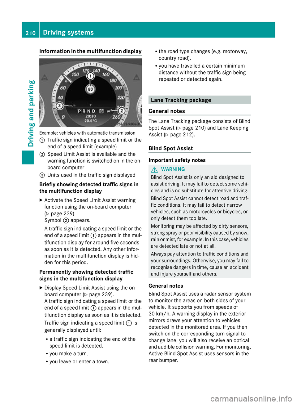MERCEDES-BENZ E-CLASS COUPE 2012  Owners Manual Information in the multifunction display
Example: vehicles with automatic transmission
:
Traffic sign indicating aspeed limit or the
end of a speed limit (example)
; Speed Limit Assist is available an