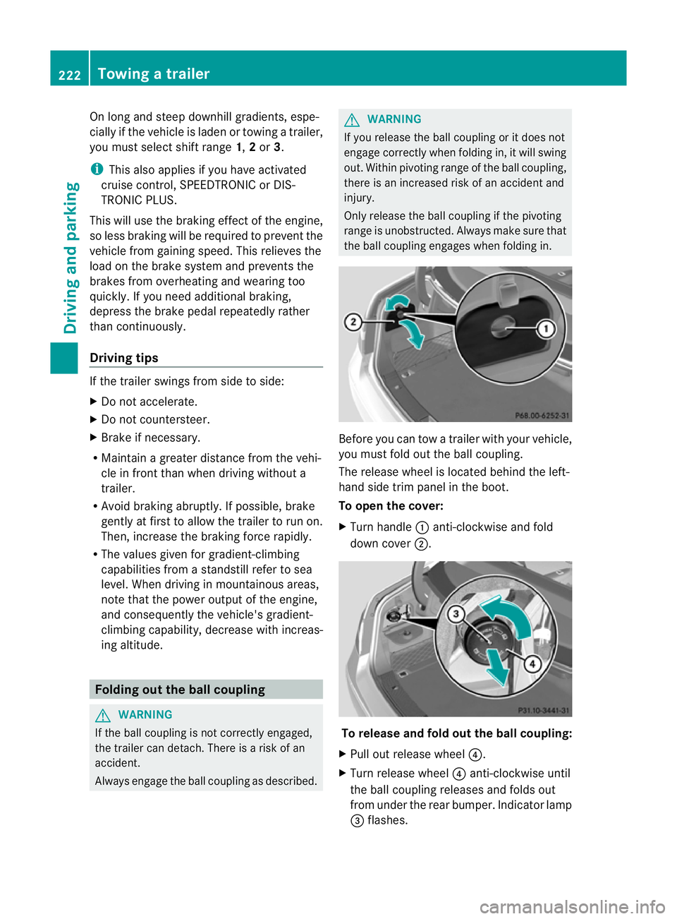 MERCEDES-BENZ E-CLASS COUPE 2012  Owners Manual On long and steep downhill gradients, espe-
cially if the vehicle is laden or towing a trailer,
you must select shift range
1,2or 3.
i This also applies if you have activated
cruise control, SPEEDTRON