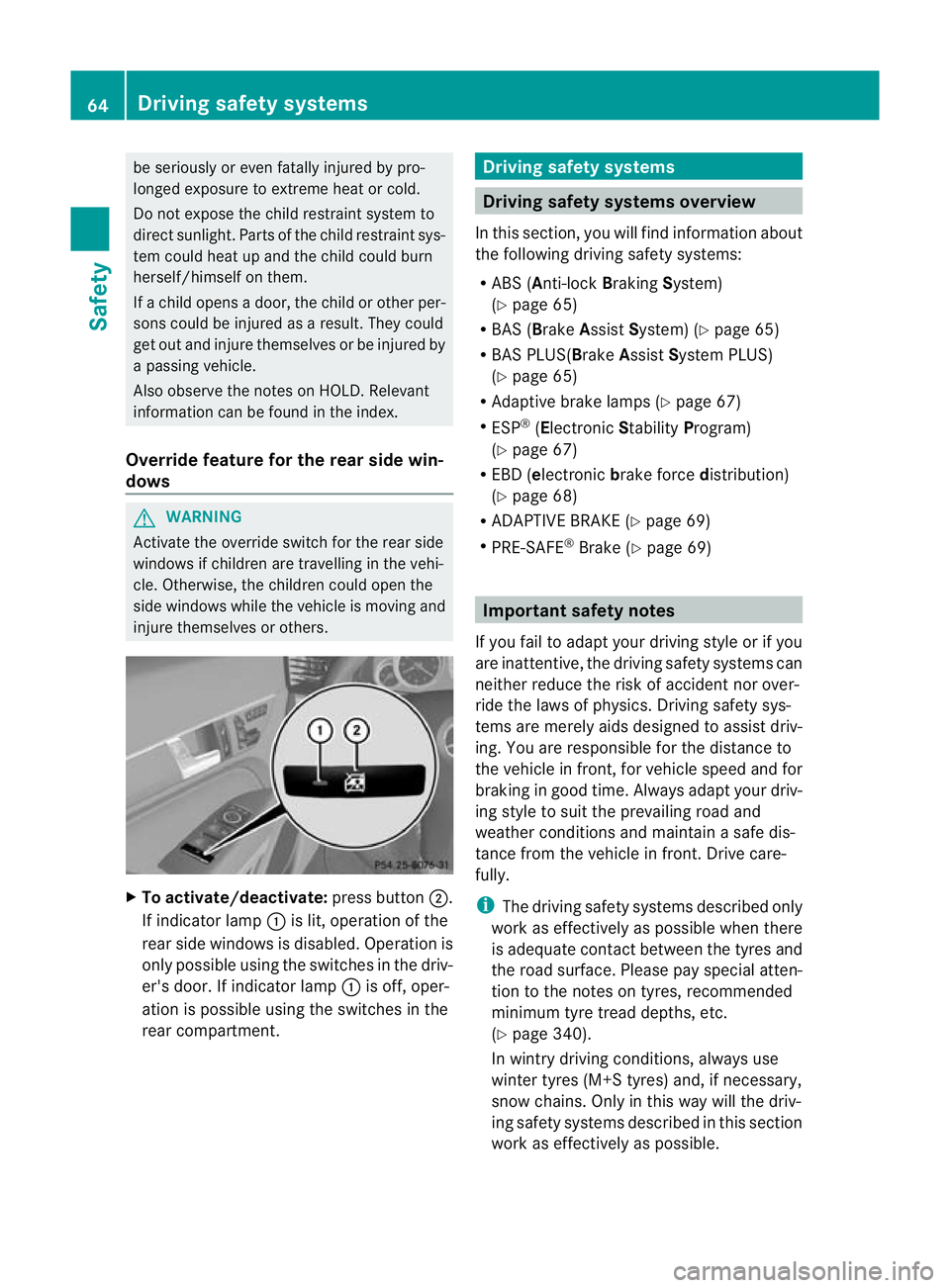 MERCEDES-BENZ E-CLASS COUPE 2012  Owners Manual be seriously or even fatally injured by pro-
longed exposure to extreme heat or cold.
Do not expose the child restraint system to
direct sunlight
.Parts of the child restraint sys-
te mc ould heat up 