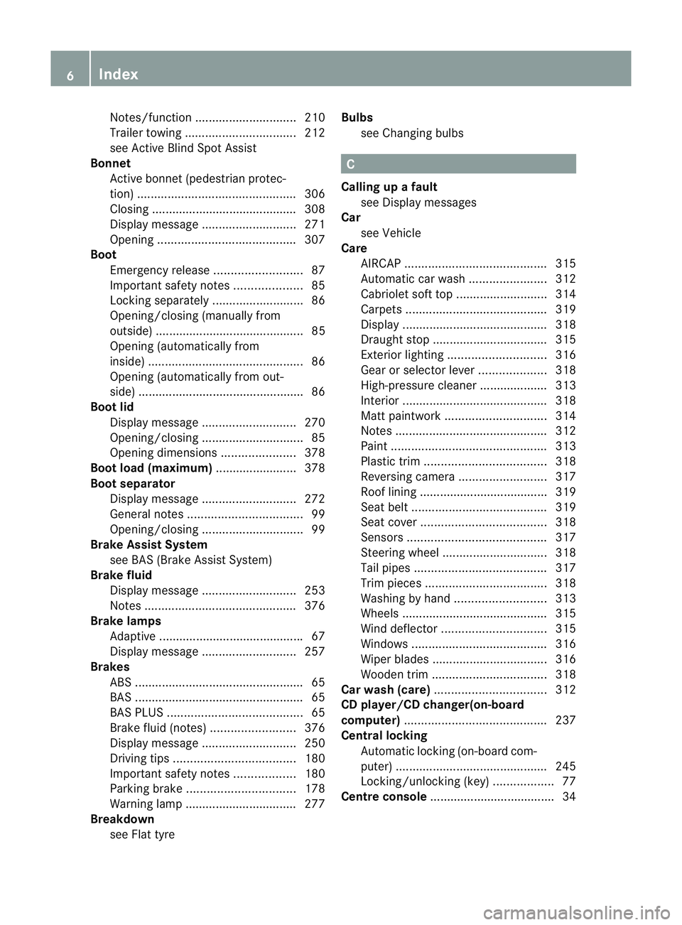 MERCEDES-BENZ E-CLASS COUPE 2012  Owners Manual Notes/function
.............................. 210
Trailer towing ................................. 212
see Active Blind Spot Assist
Bonnet
Active bonnet (pedestrian protec-
tion) .....................