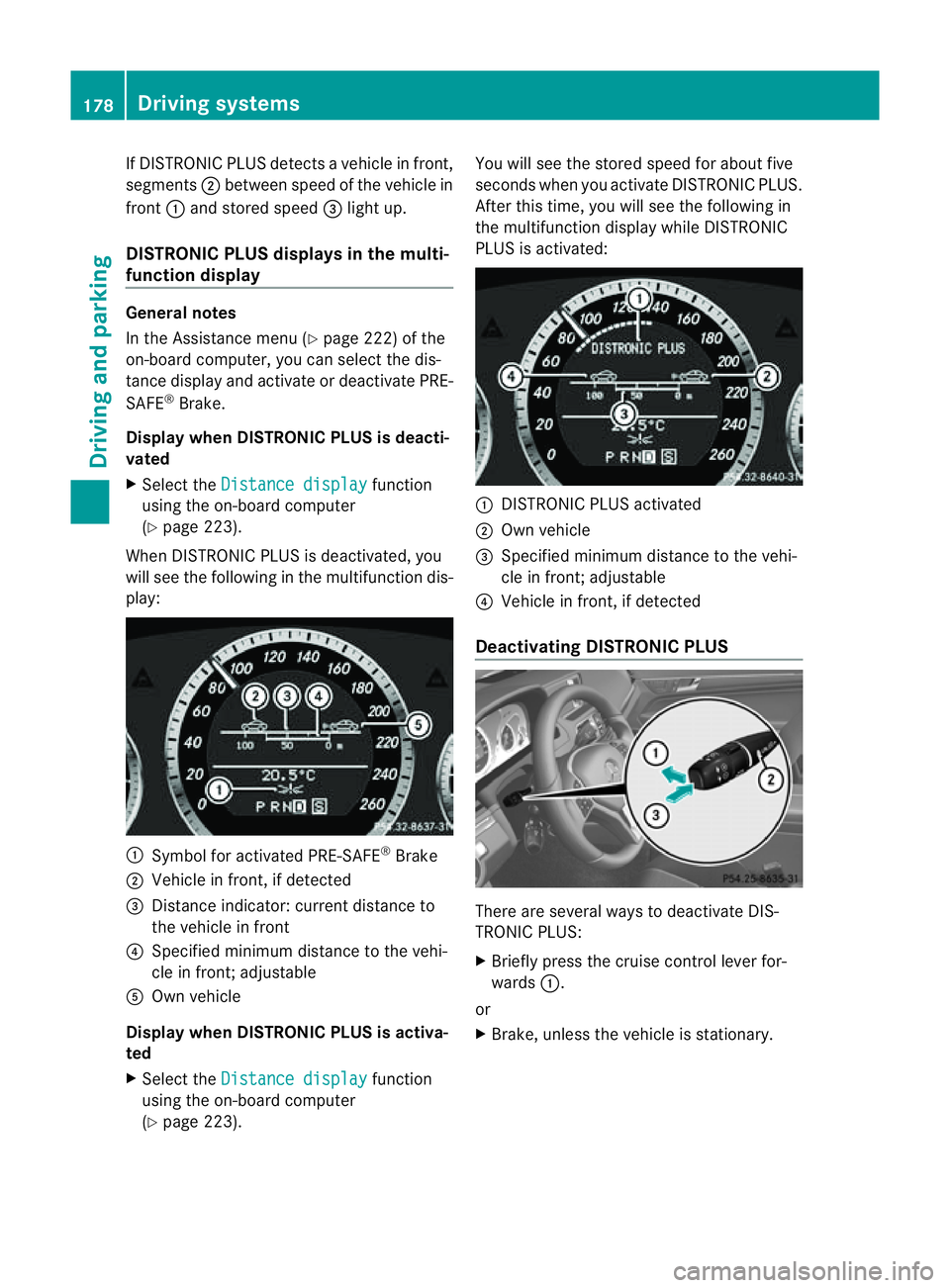 MERCEDES-BENZ E-CLASS COUPE 2011  Owners Manual If DISTRONIC PLUS detects
avehicle in front,
segments ;between speed of the vehicle in
front :and stored speed =light up.
DISTRONIC PLUS displays in the multi-
function display General notes
In the As