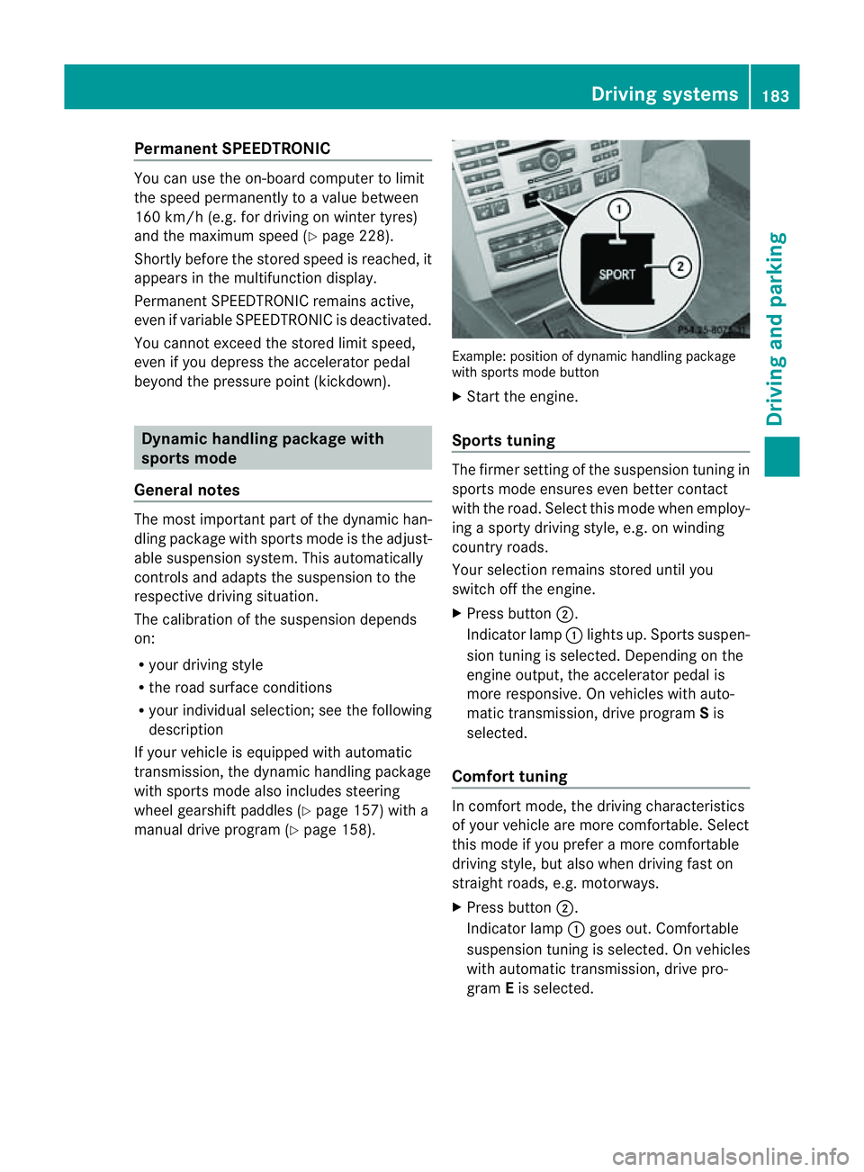 MERCEDES-BENZ E-CLASS COUPE 2011  Owners Manual Permanent SPEEDTRONIC
You can use the on-board computer to limit
the speed permanently to avalue between
16 0k m/ h(e.g. for driving on winter tyres)
and th emaximum spee d(Ypage 228).
Shortly before 